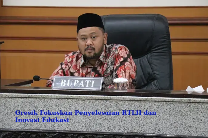 Gresik Fokuskan Penyelesaian RTLH dan Inovasi Edukasi