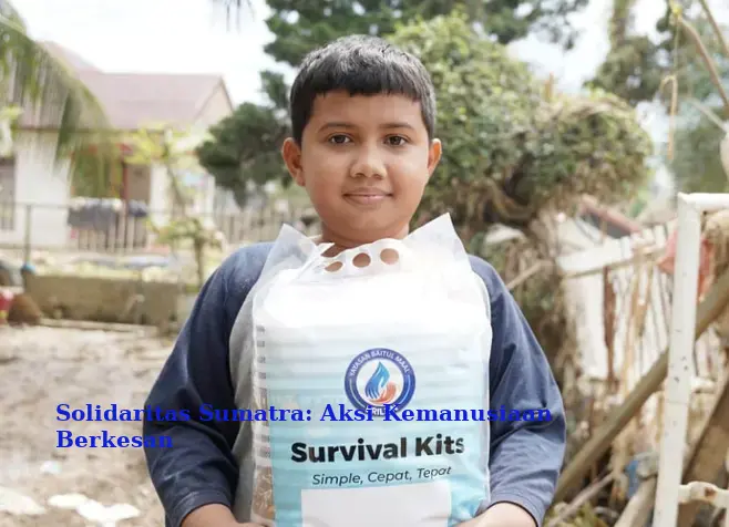 Solidaritas Sumatra: Aksi Kemanusiaan Berkesan