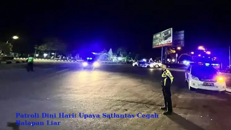 Patroli Dini Hari: Upaya Satlantas Cegah Balapan Liar