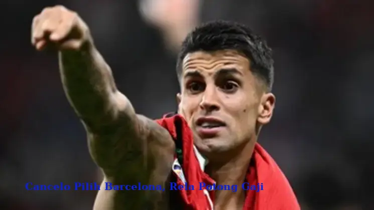 Cancelo Pilih Barcelona, Rela Potong Gaji