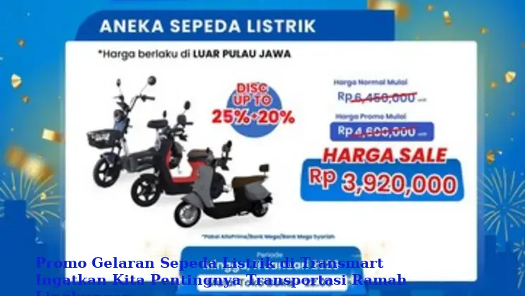 Promo Gelaran Sepeda Listrik di Transmart Ingatkan Kita Pentingnya Transportasi Ramah Lingkungan
