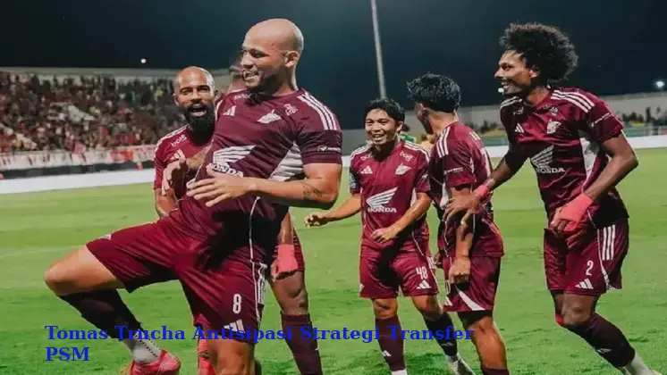 Tomas Trucha Antisipasi Strategi Transfer PSM