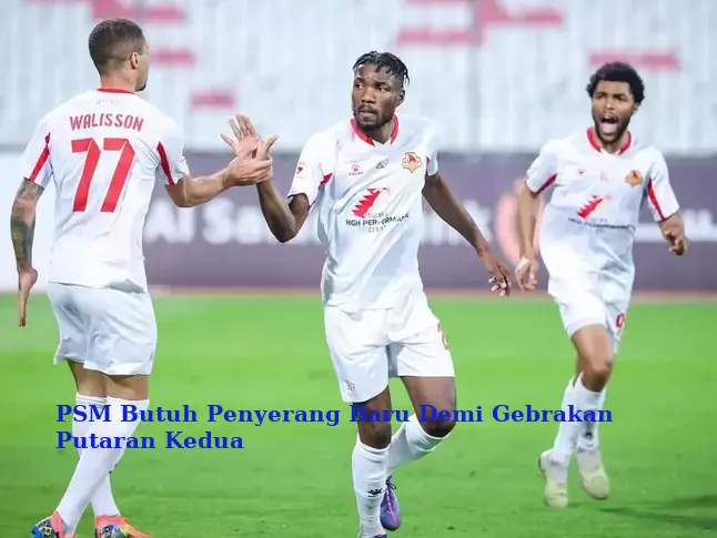PSM Butuh Penyerang Baru Demi Gebrakan Putaran Kedua