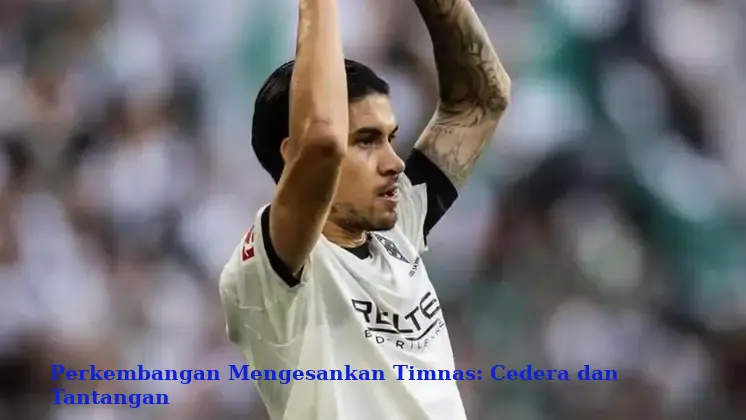 Perkembangan Mengesankan Timnas: Cedera dan Tantangan