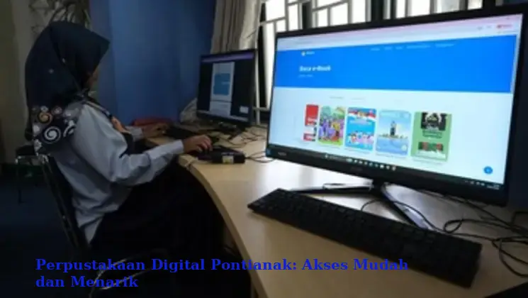 Perpustakaan Digital Pontianak: Akses Mudah dan Menarik