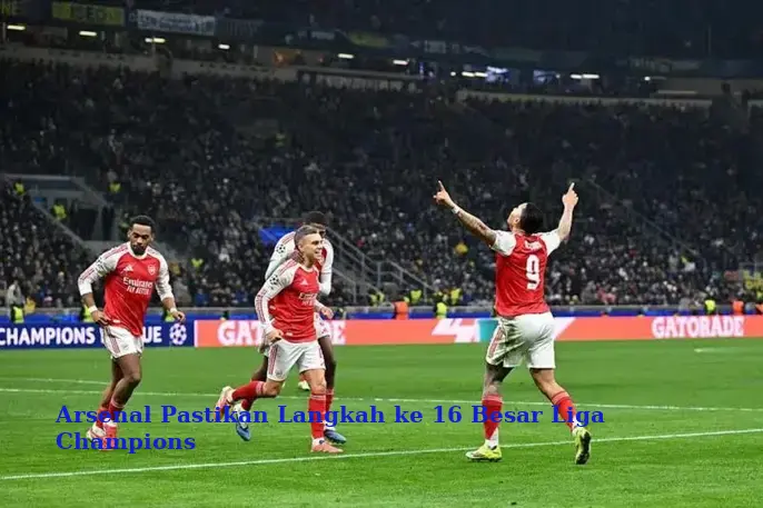 Arsenal Pastikan Langkah ke 16 Besar Liga Champions