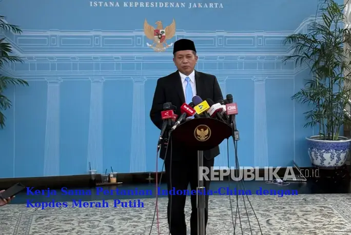 Kerja Sama Pertanian Indonesia-China dengan Kopdes Merah Putih